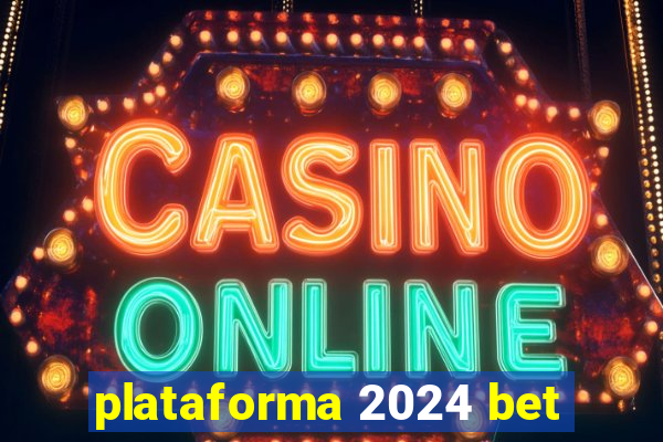 plataforma 2024 bet